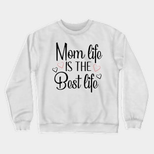 Mom Life is the best life Crewneck Sweatshirt